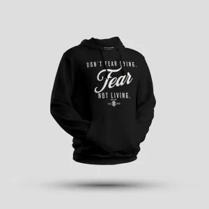 Don't Fear Dying Fear Not living Hoodie